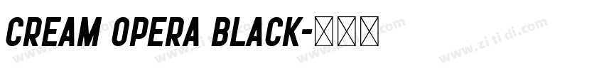 Cream Opera Black字体转换 Cream Opera Black字体转换